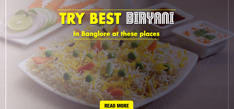 Five Best Places For Biryani in Bangalore Five Best Places For Biryani in Bangalore