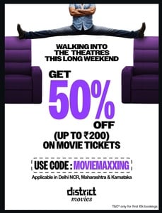 District : 50% Off Up to 200Rs on Movie Tickets for Delhi NCR, Maharashtra & Karnataka (2nd - 4th October)