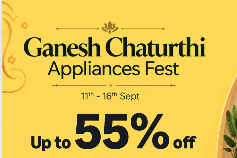 Ganesh Chaturthi Appliances Fest Up to 55%off