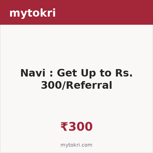 Navi : Get Up to Rs. 300/Referral